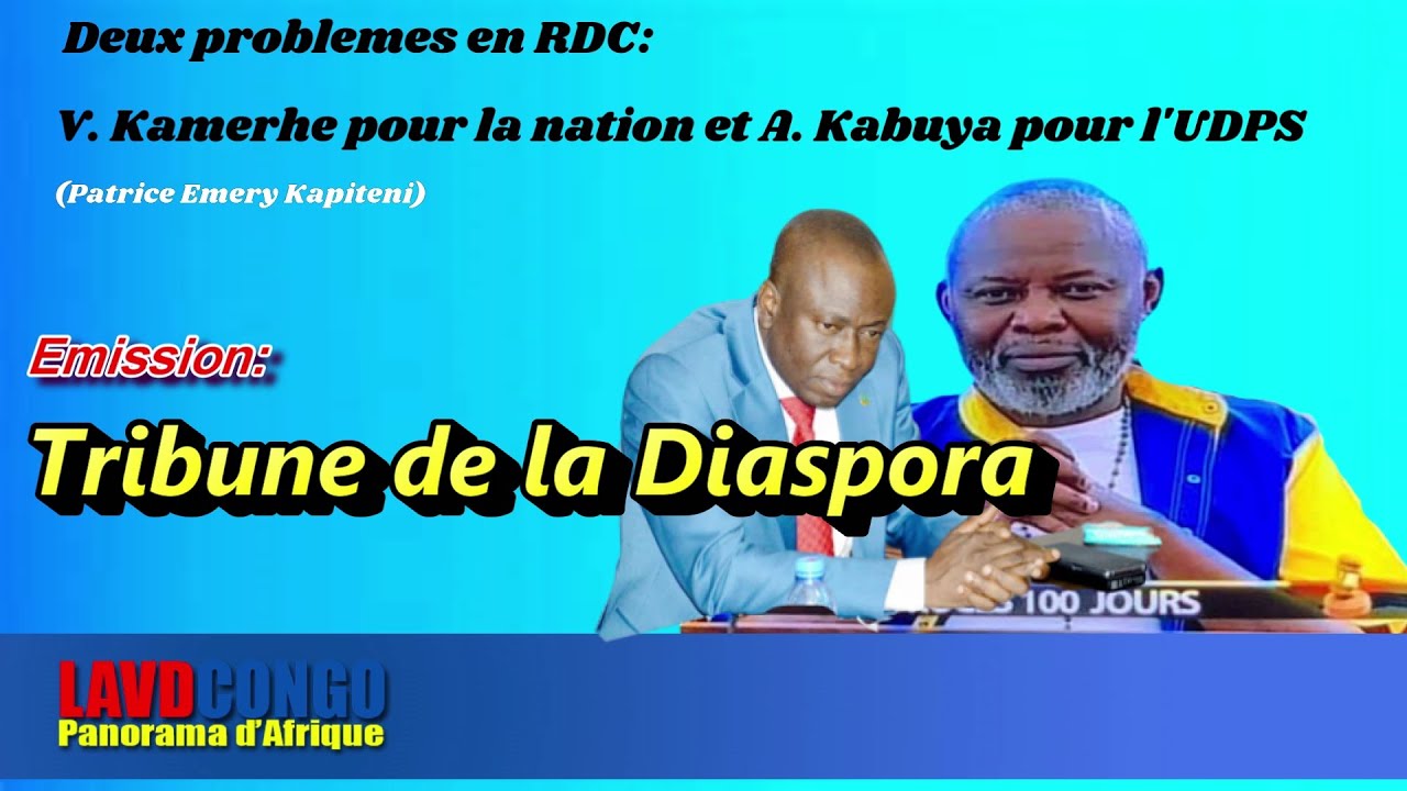 Infos RDCongo- Tribune de la Diaspora: Deux problemes,V. Kamerhe a la nation, A. Kabuya a l’UDPS