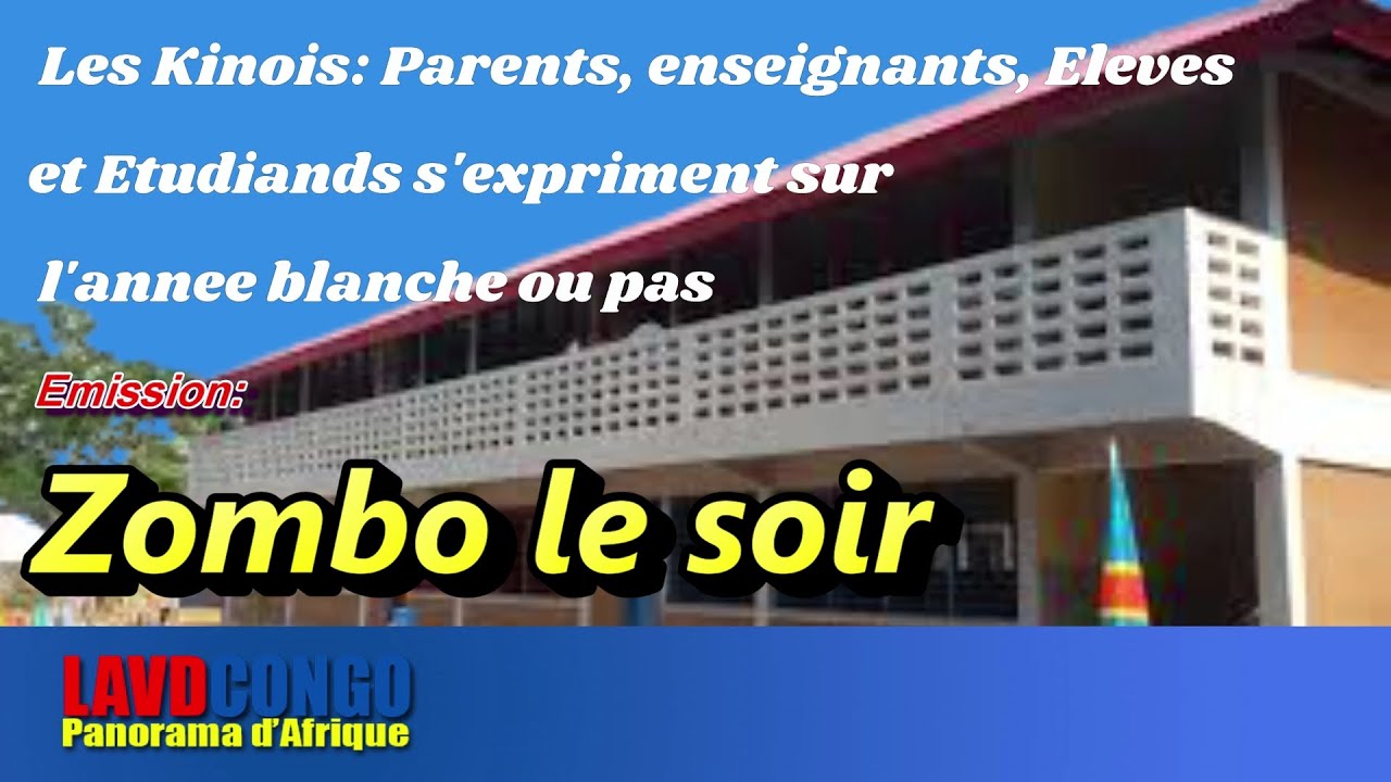 Infos RDCongo- Zombo le soir- Faut-il une annee blanche? Parents, eleves, etudiants s’expriment