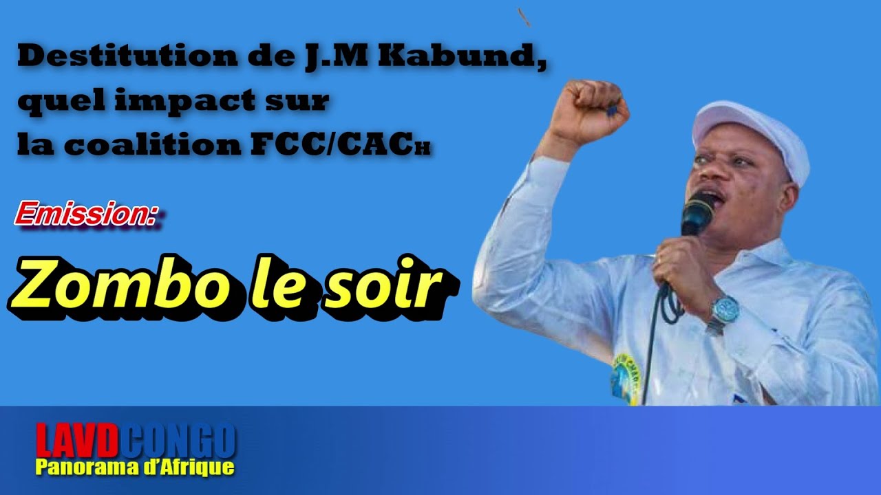 Infos RDCongo, Zombo le Soir: La destitution de JM Kabund, la coalition FCC/CACH en danger?