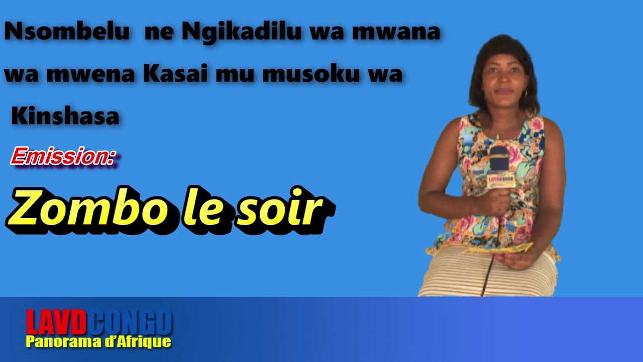 Infos RDCongo – Zombo le Soir: Nsombelu ne Ngikadilu wa mwana wa mwena Kasai mu Kinshasa