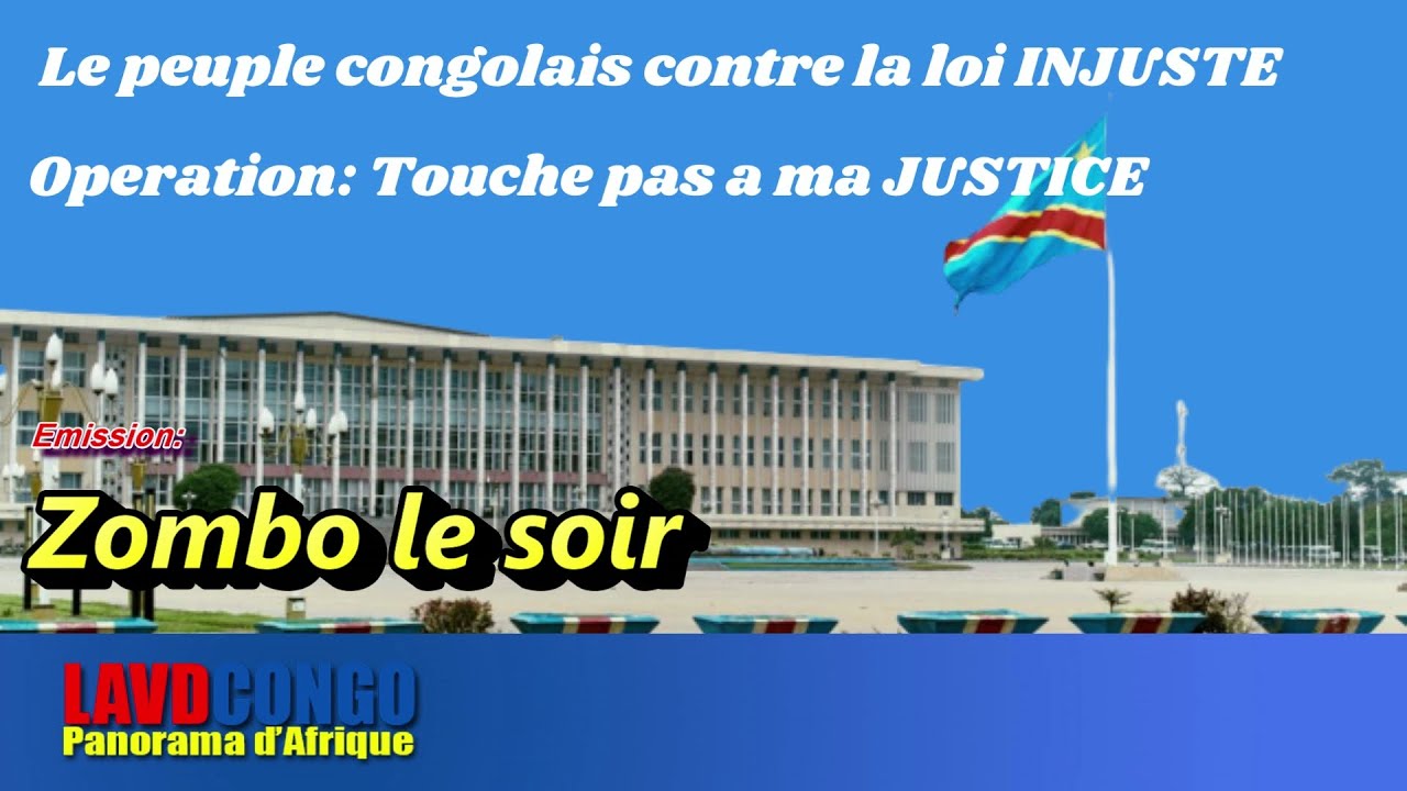 Infos RDCongo- Zombo le soir: Peuple Congolais contre la loi injuste- Touche pas a ma justice
