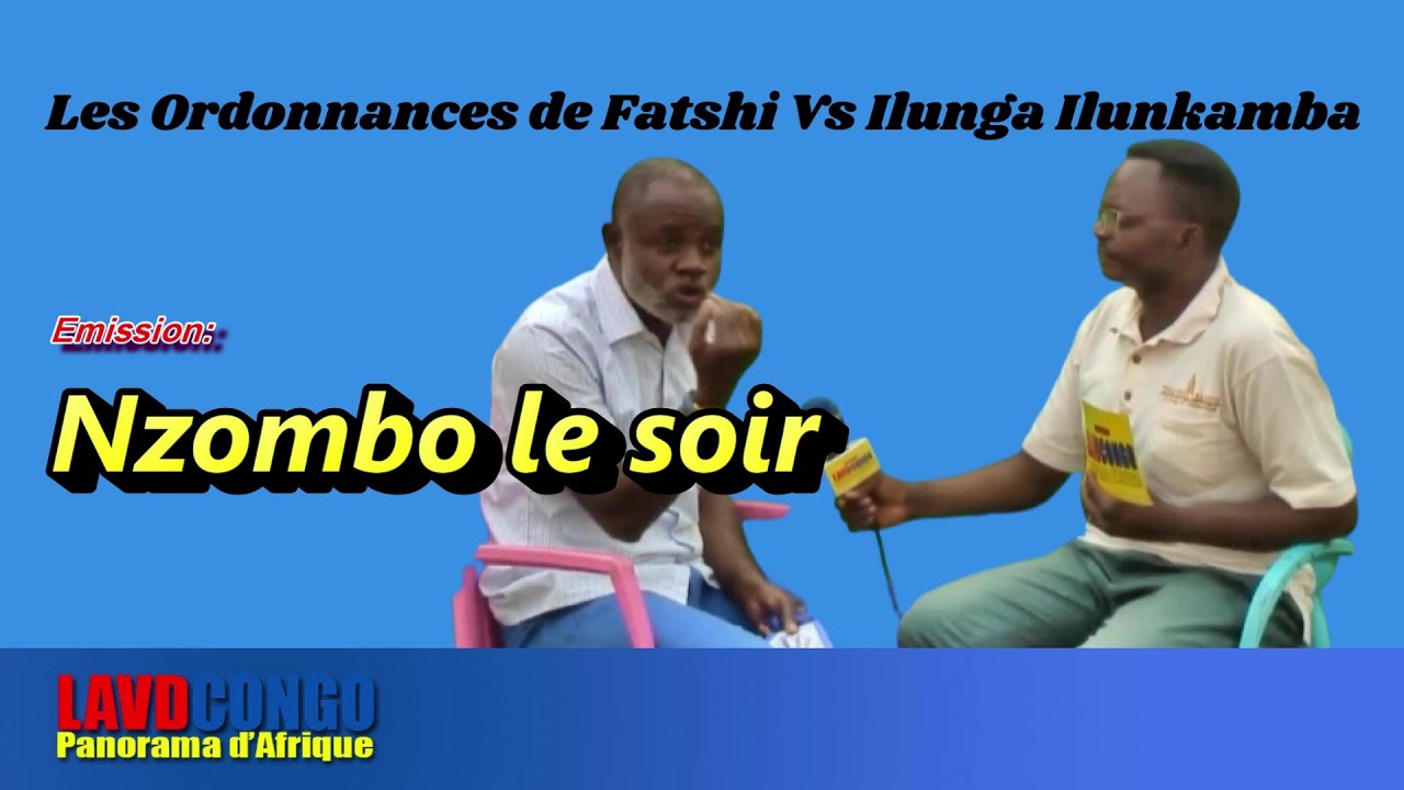 Nzombo le soir: Les Ordonnances de Fatshi Vs  Ilunga Ilunkamba