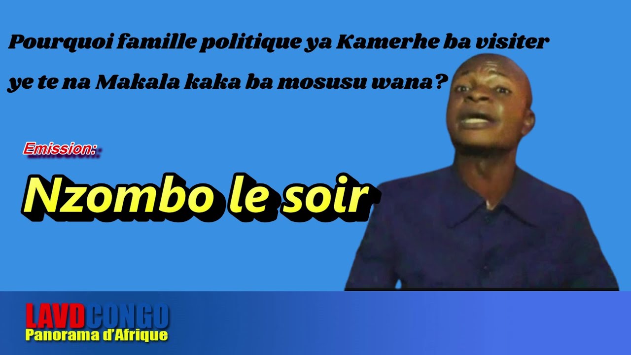 Nzombo le soir: Visites a V. Kamerhe a Makala par N. Mwilanya et abbe N’shole sous suspicion du CACH