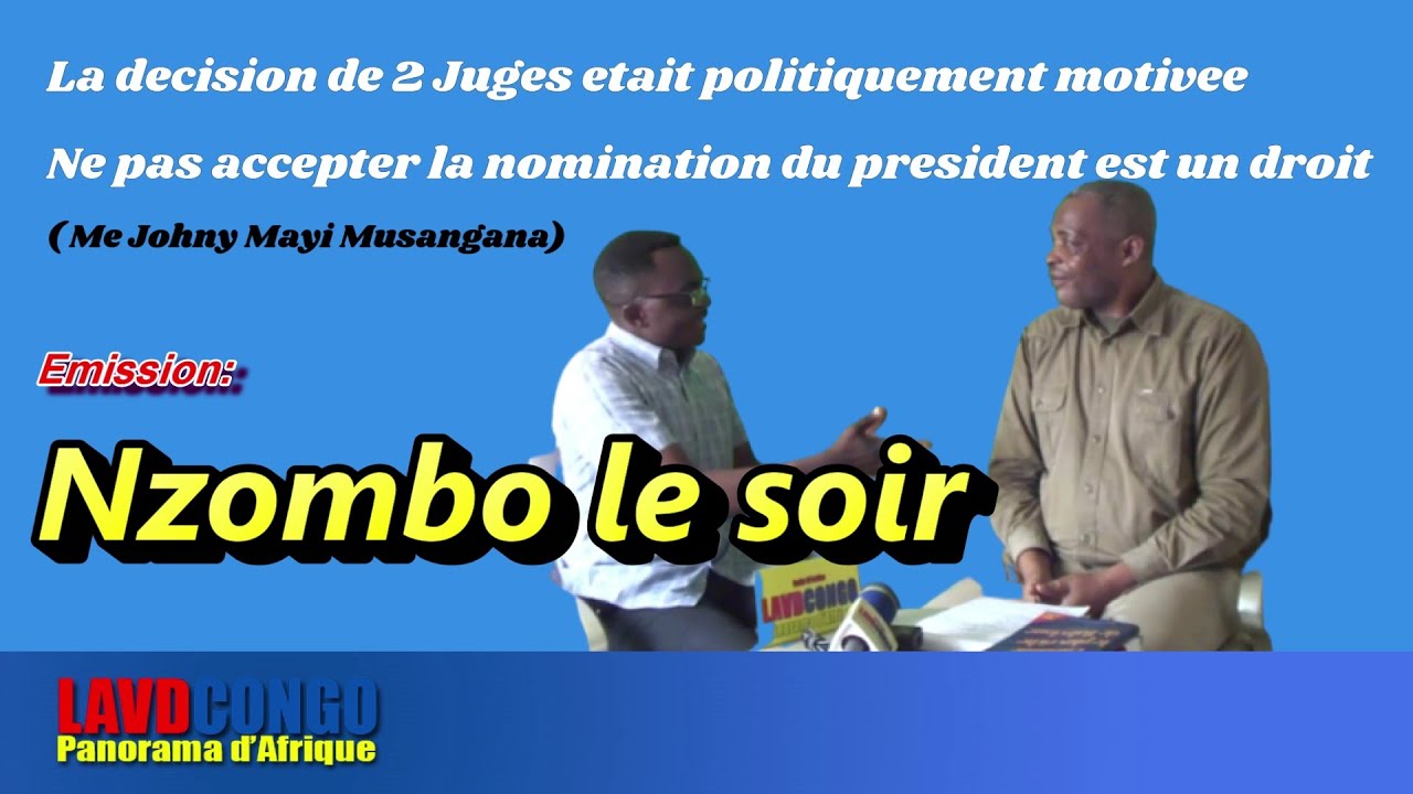 Nzombo le soir: La decision de 2 Juges de la cour constitutionnelle est politiquement motivee!