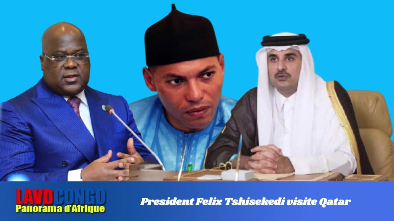 Pdt Felix Tshisekedi au Qatar: Visite preparee par Karim Wade/Karim Wade candidat au Senegal en 2024