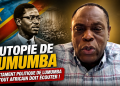 L’utopie de Lumumba – Le testament politique de Patrice Lumumba que tout Africain doit écouter !